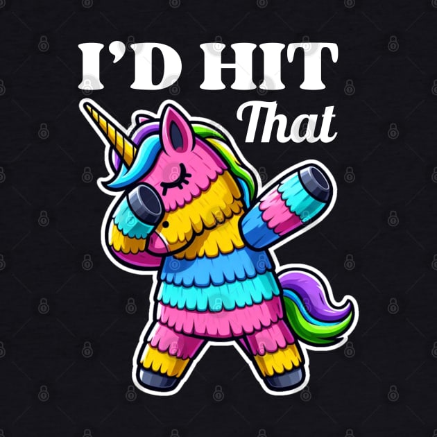 I'd Hit That Pinata Dabbing Unicorn Cute by Illustradise